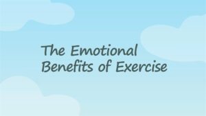 The Emotional Benefits of Exercise